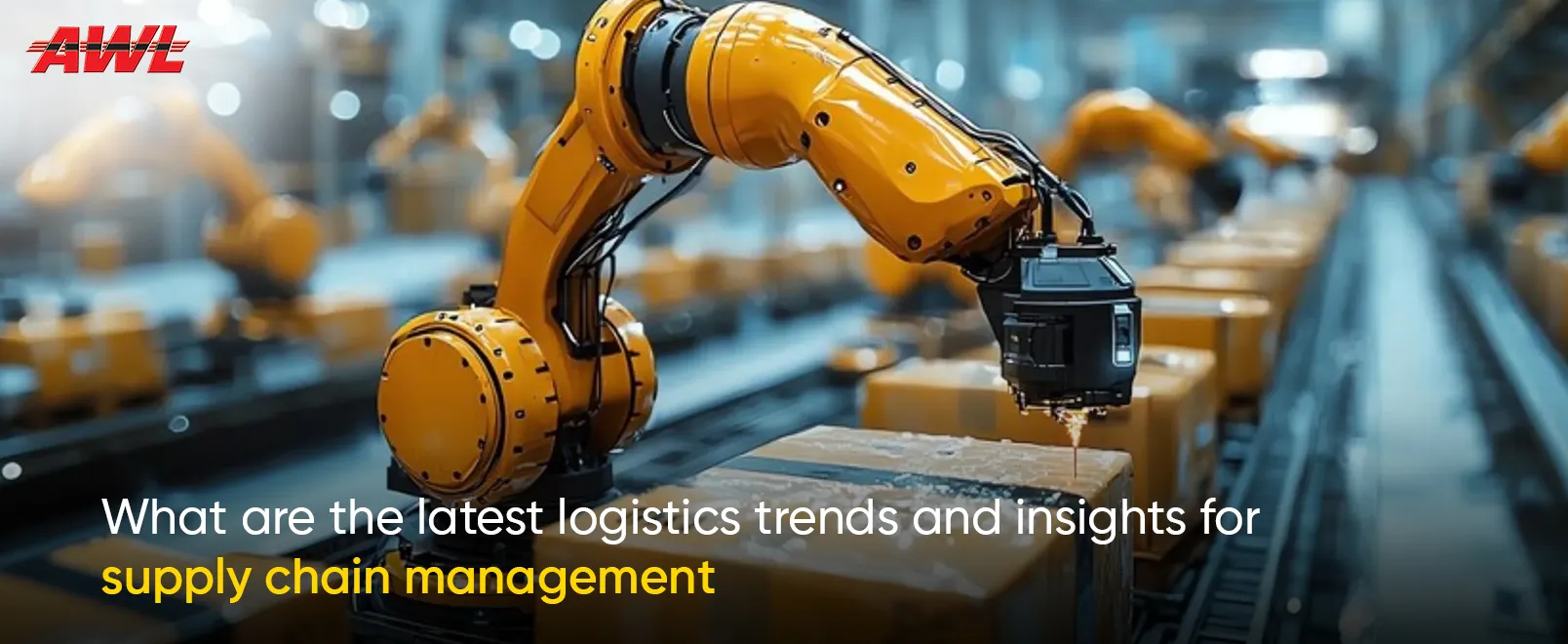 Logistics trends and supply chain insights