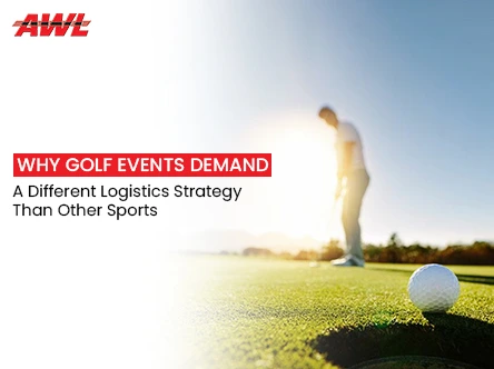 Why Golf Events Demand a Different Logistics Strategy Than Other Sports