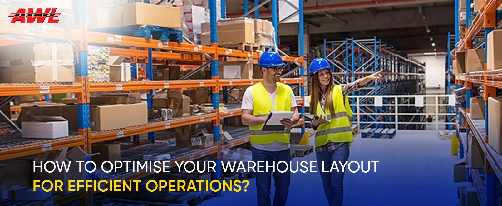How to Optimise Your Warehouse Layout for Efficient Operations?