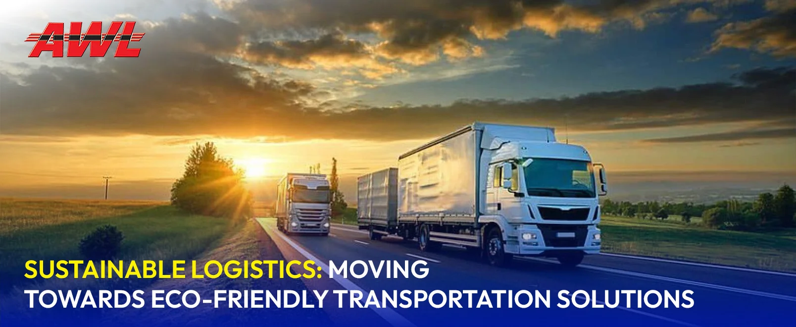 Sustainable Logistics: Moving Towards Eco-Friendly Transportation Solutions