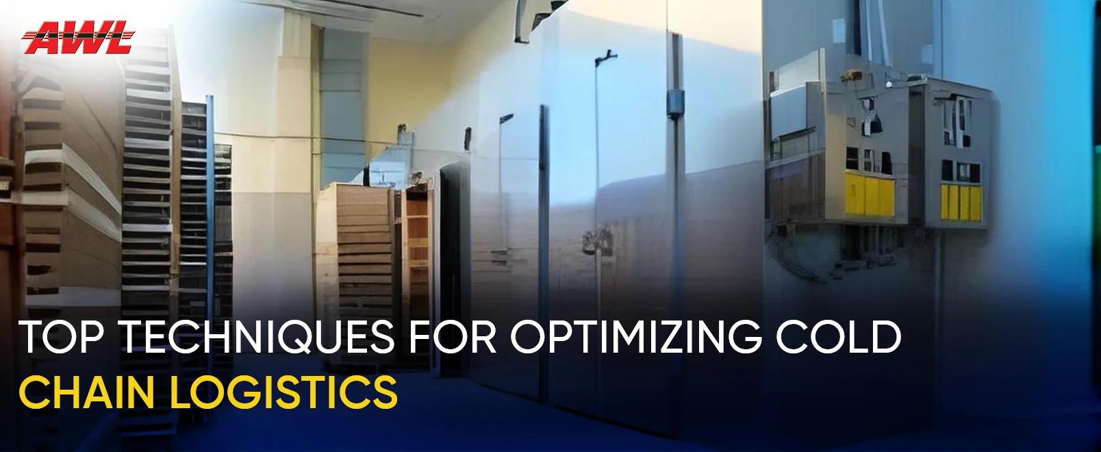 Top Techniques for Optimising Cold Chain Logistics