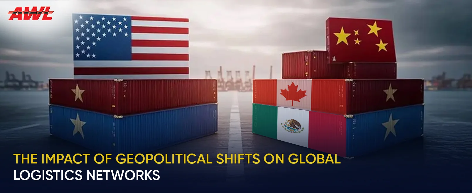 The Impact of Geopolitical Shifts on Global Logistics Networks