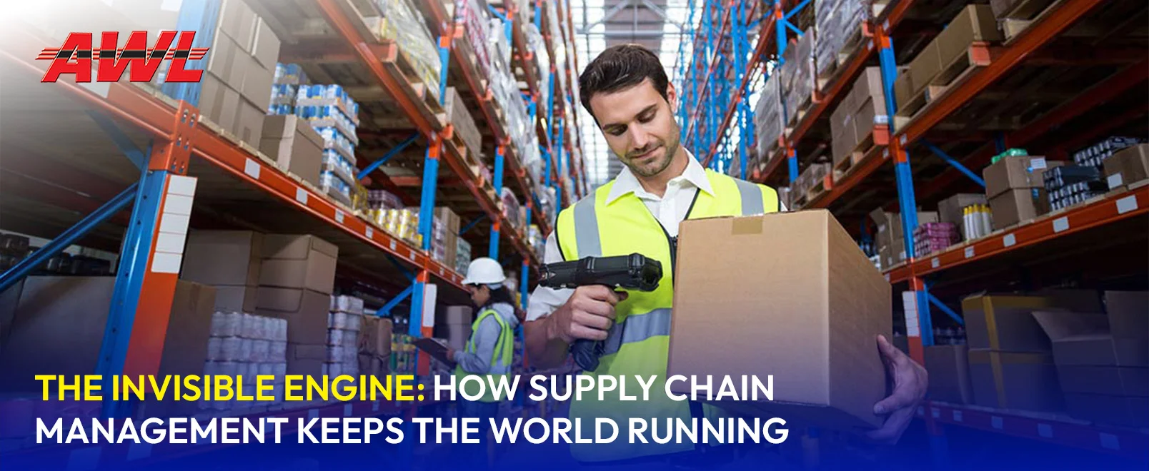 The Invisible Engine: How Supply Chain Management Keeps the World Running