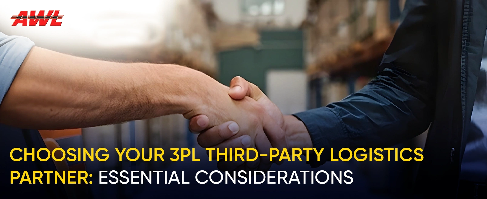 Choosing Your 3PL Third-Party Logistics Partner: Essential Considerations