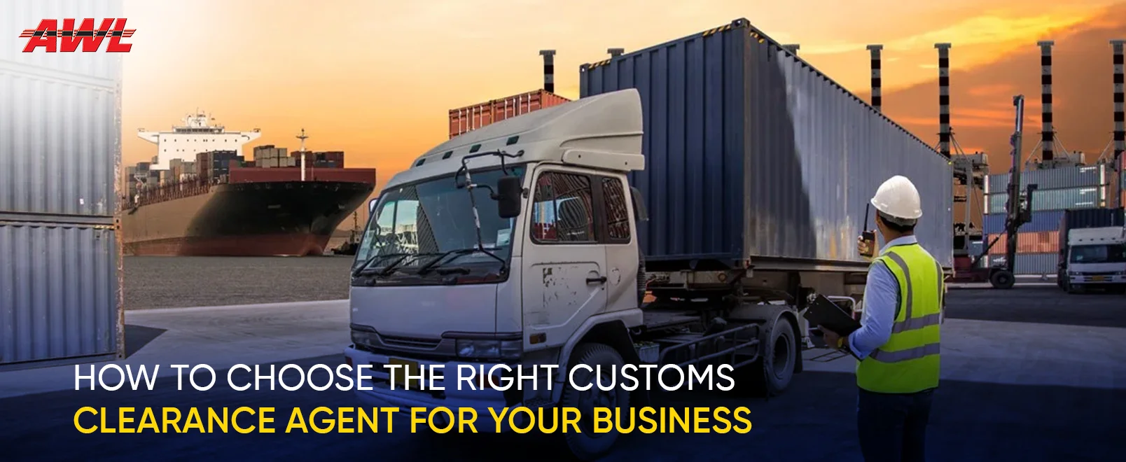 How to Choose the Right Customs Clearance Agent for Your Business