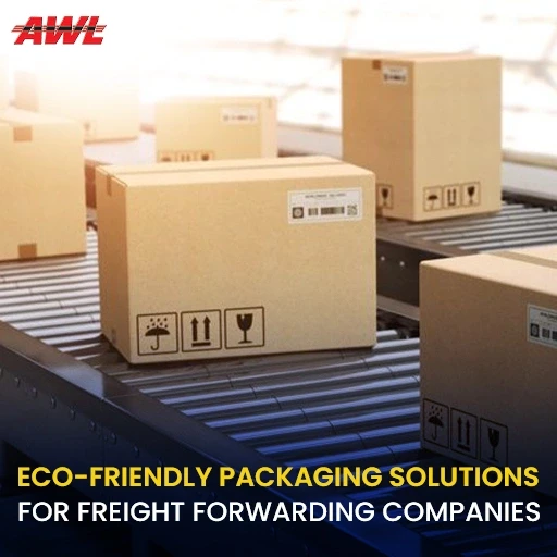 Eco-Friendly Packaging Solutions for Freight Forwarding Companies