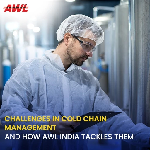 Challenges in Cold Chain Management and How AWL India Tackles Them
