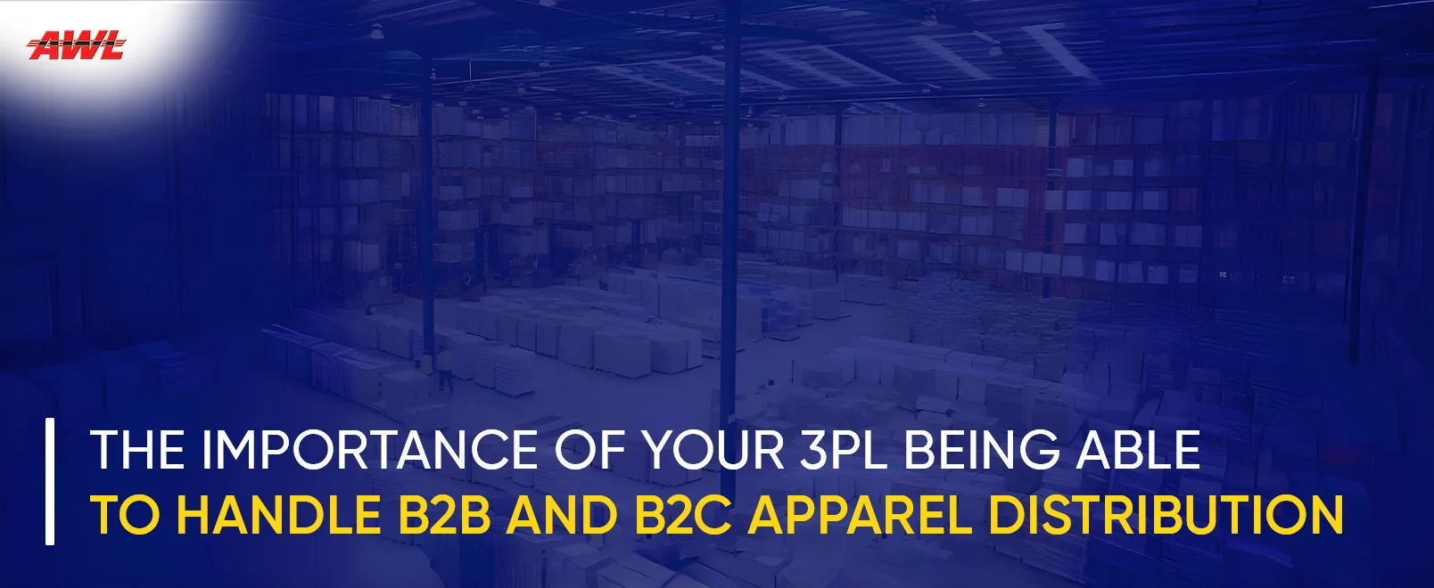 The Importance Of Your 3PL Being Able to Handle B2B And B2C Apparel Distribution