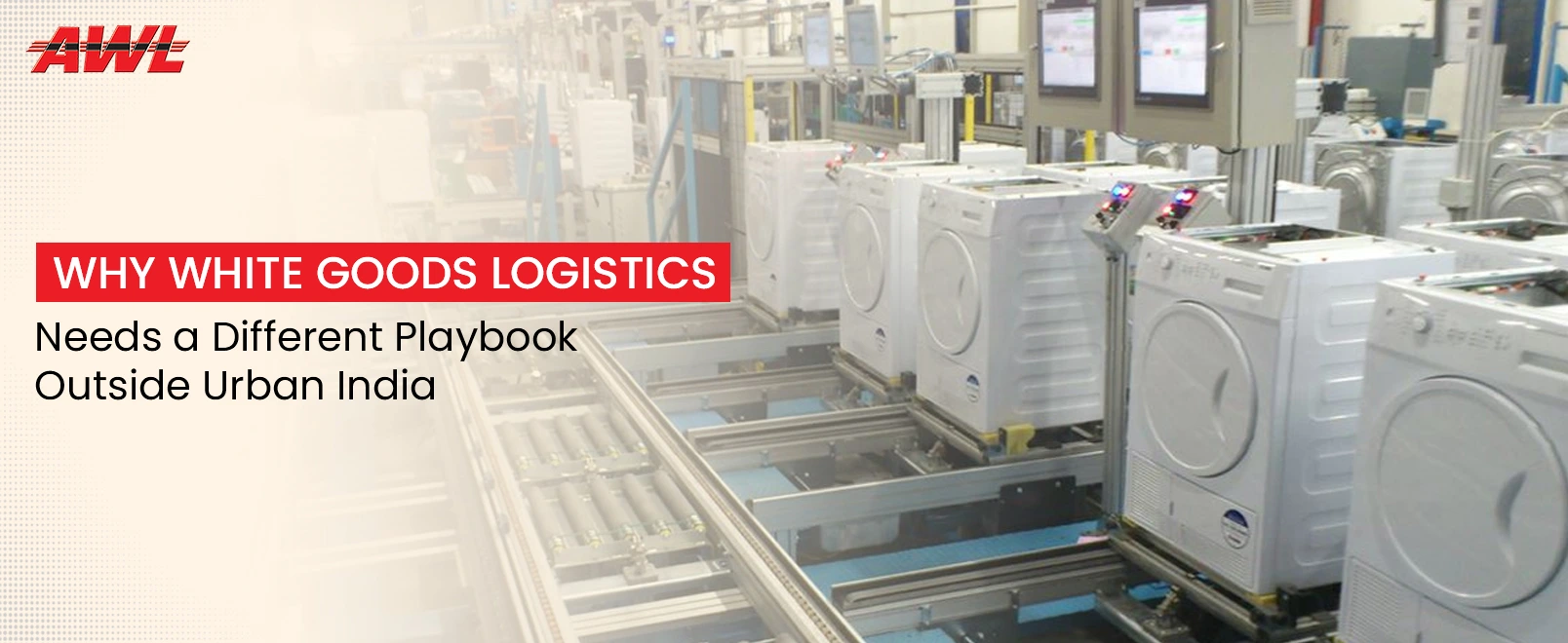 Why White Goods Logistics Needs a Different Playbook Outside Urban India