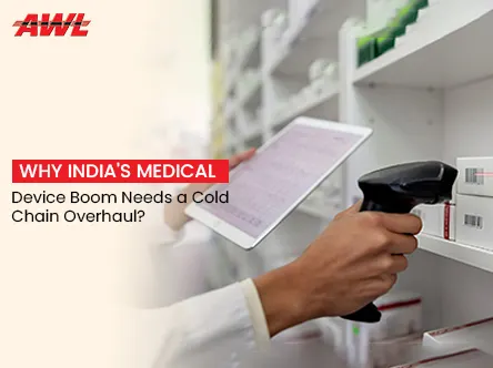 Why India's Medical Device Boom Needs a Cold Chain Overhaul?