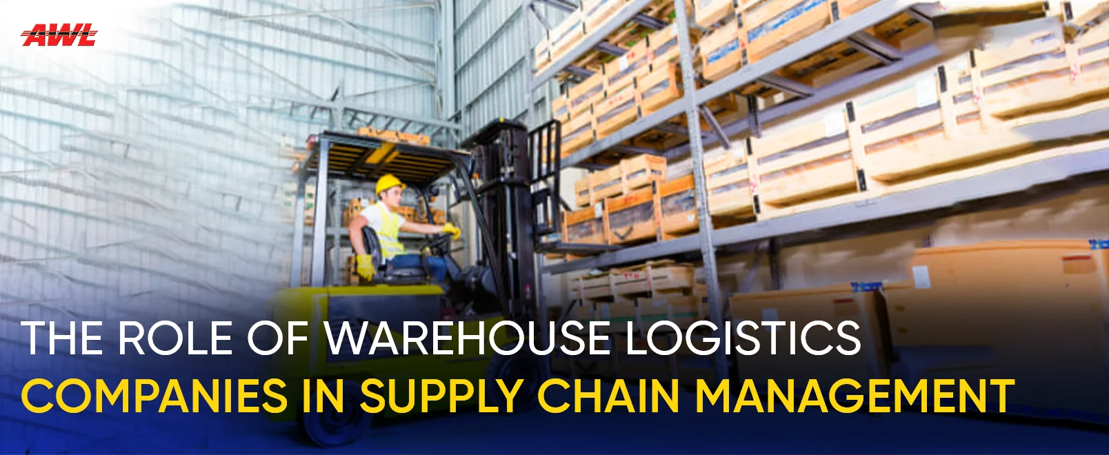 The Role Of Warehouse Logistics Companies In Supply Chain Management