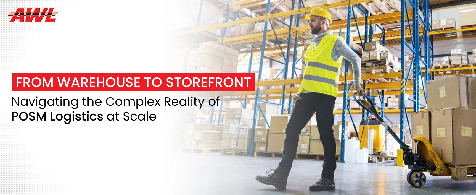 From Warehouse to Storefront: The Hidden Complexities of Managing POSM Logistics at Scale