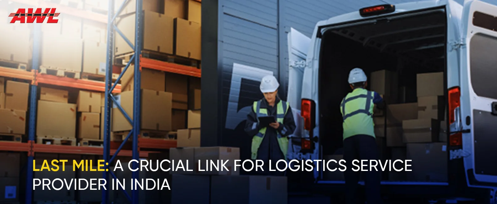 Last Mile: A Crucial Link for Logistics Service Provider in India