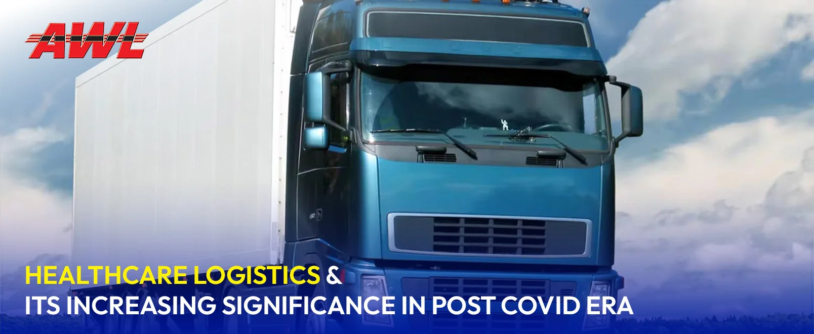 Healthcare Logistics and Its Increasing Significance in Post Covid Era