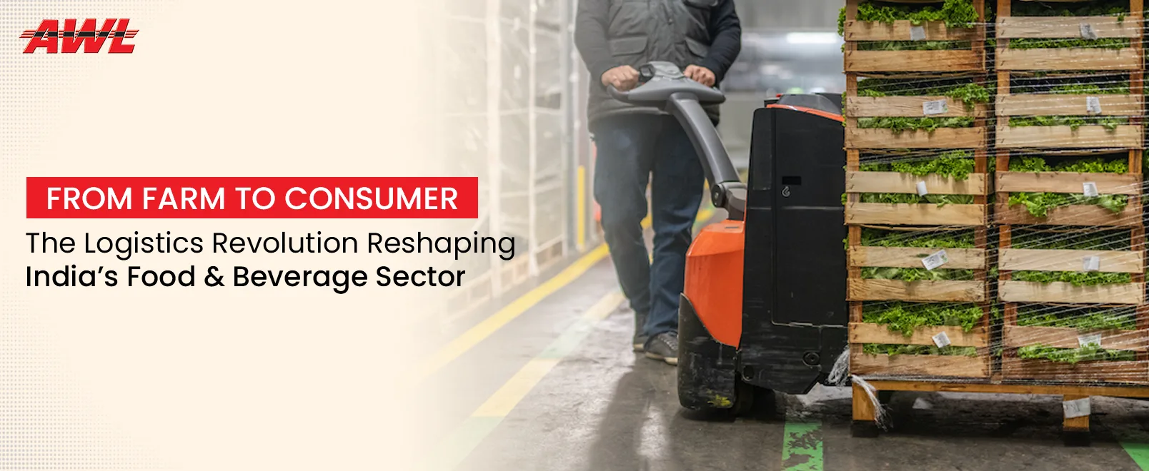 From Farm Gate to Fork: Why India's Food & Beverage Supply Chain Is the Next Great Logistics Transformation Story