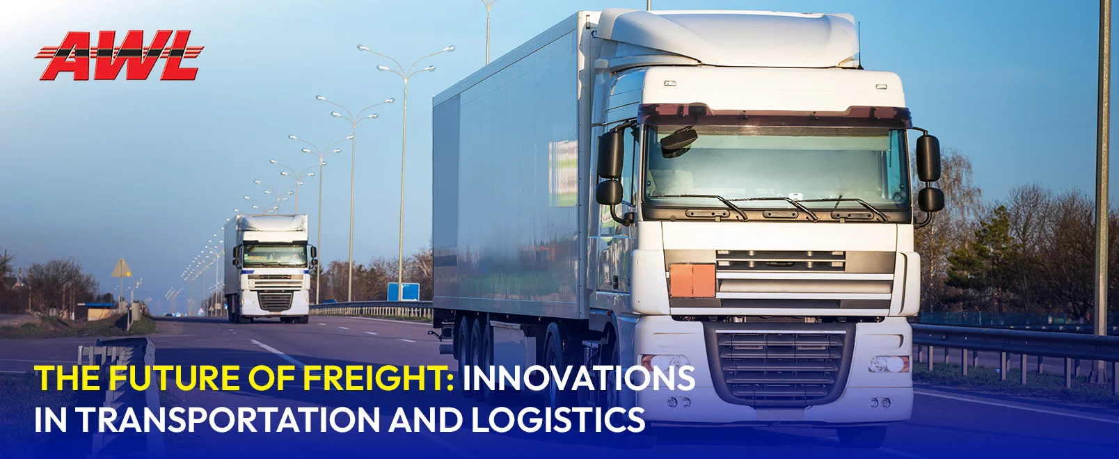 The Future of Freight: Innovations in Transportation and Logistics