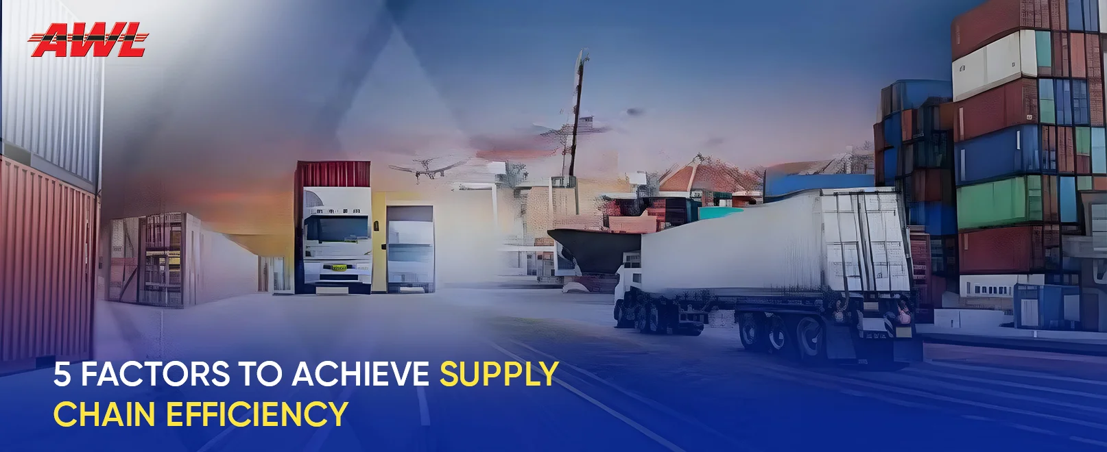 5 Factors to Achieve Supply Chain Efficiency
