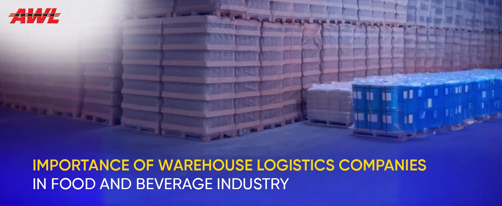 Importance Of Warehouse Logistics Companies In Food And Beverages Industry