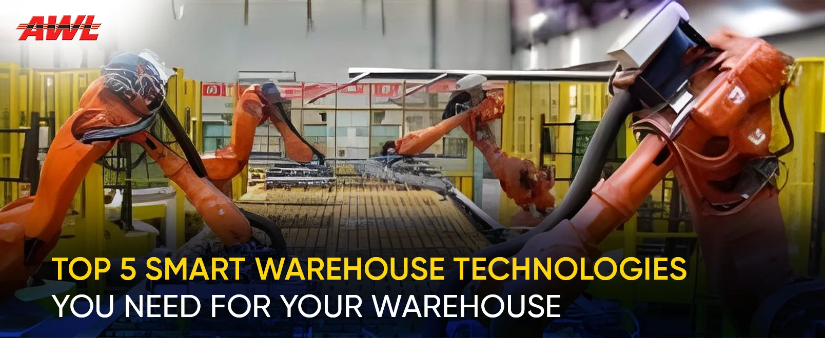 Top 5 Smart Warehouse Technologies You Need For Your Warehouse