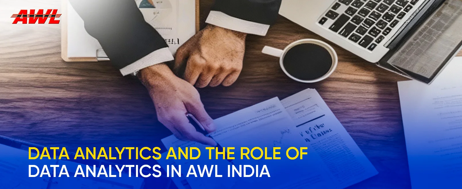 Data Analytics and The Role of Data analytics in AWL India