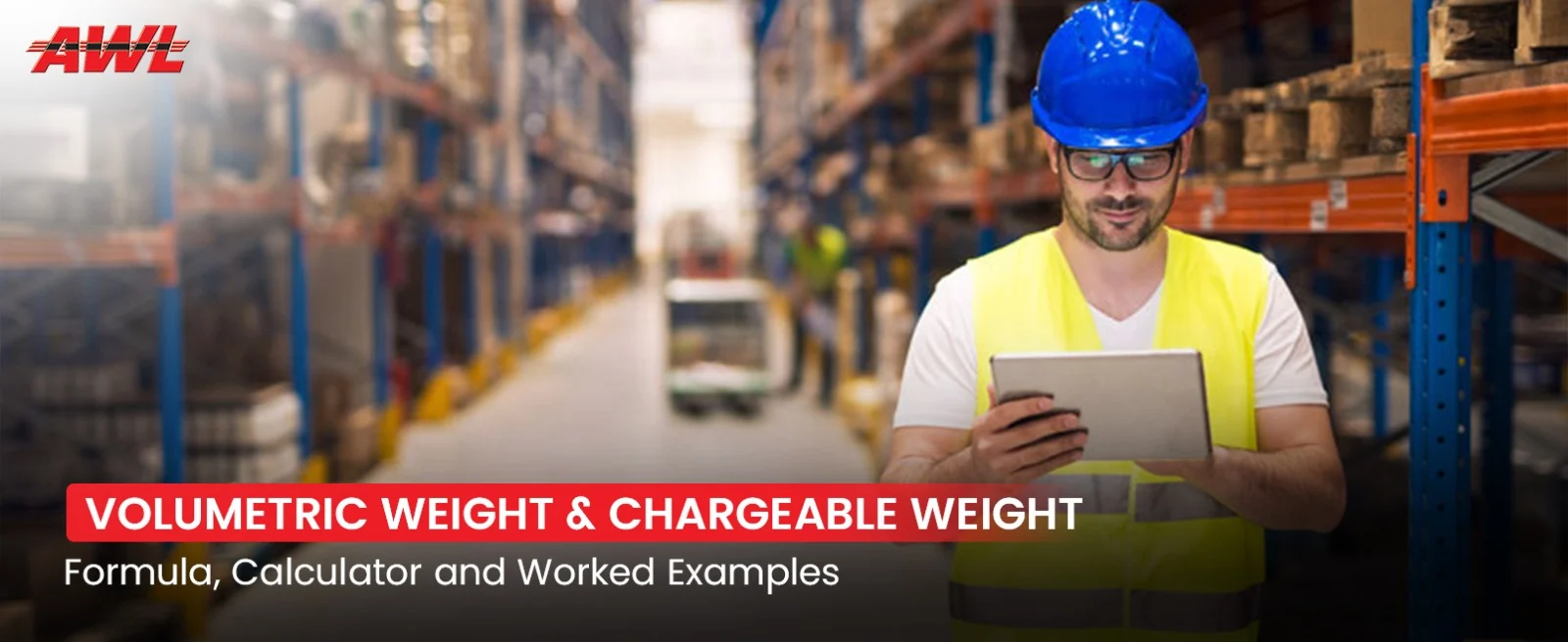 Volumetric Weight and Chargeable Weight: Formula, Calculator, and Worked Examples