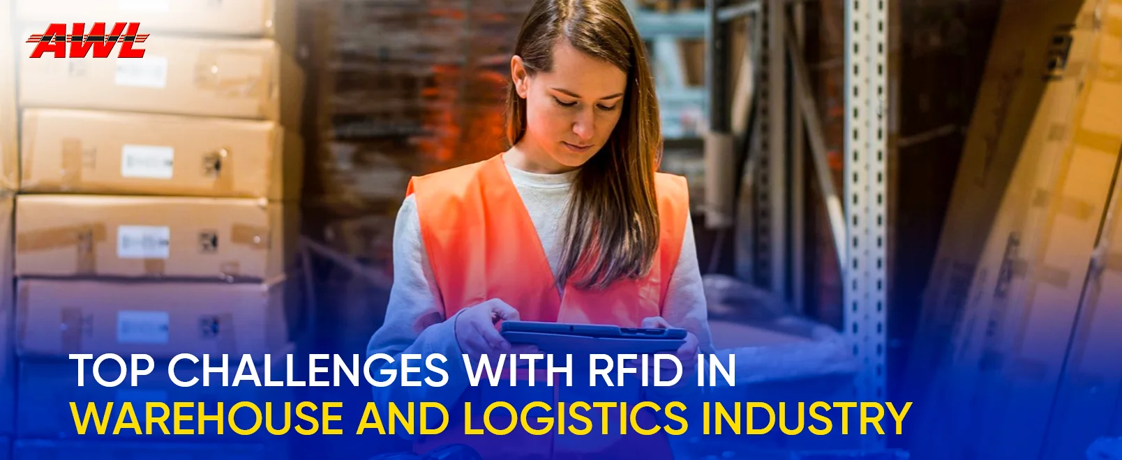 Top Challenges with RFID In Warehouse And Logistics Industry