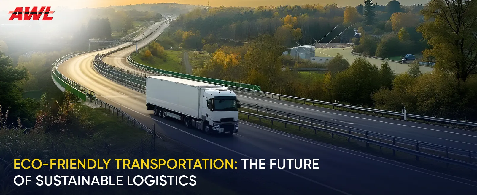 Eco-Friendly Transportation: The Future of Sustainable Logistics