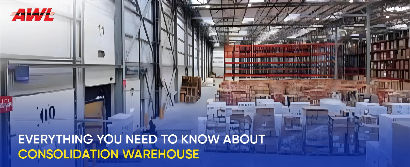 Everything You Need to Know About Consolidation Warehouse