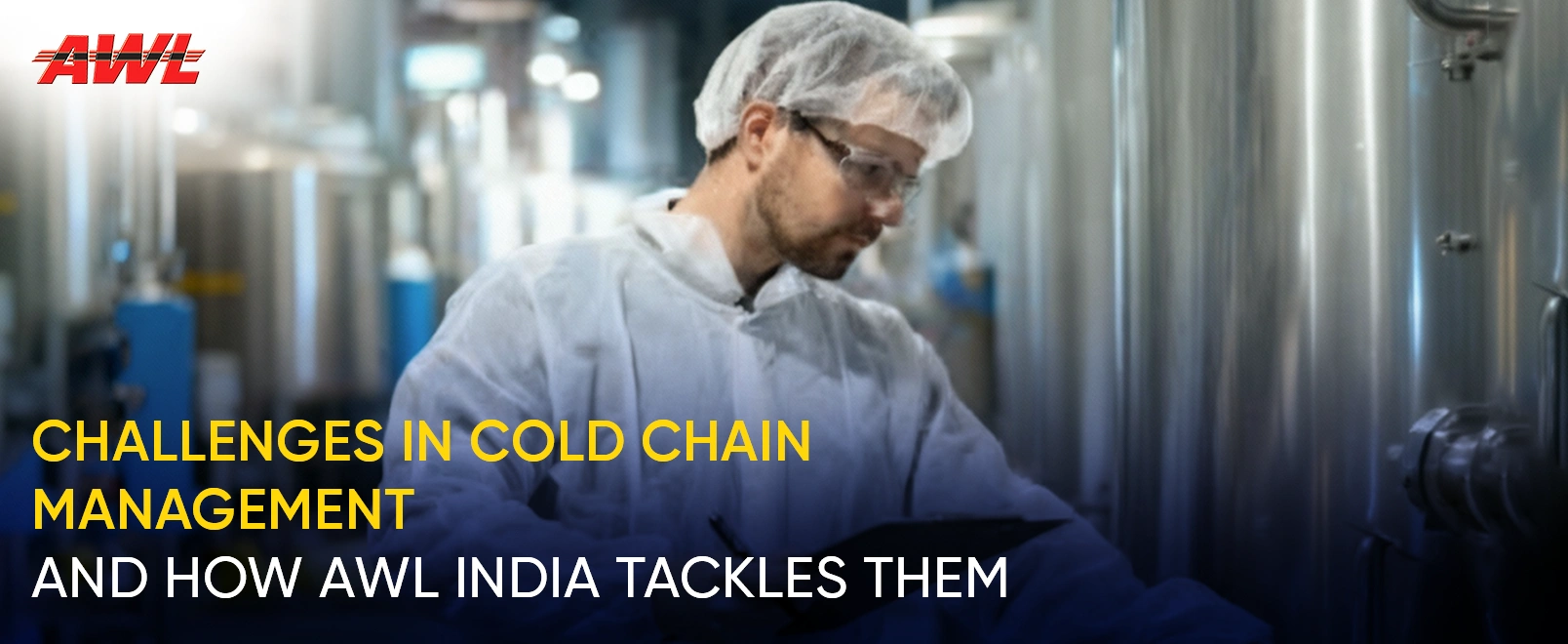 Challenges in Cold Chain Management and How AWL India Tackles Them