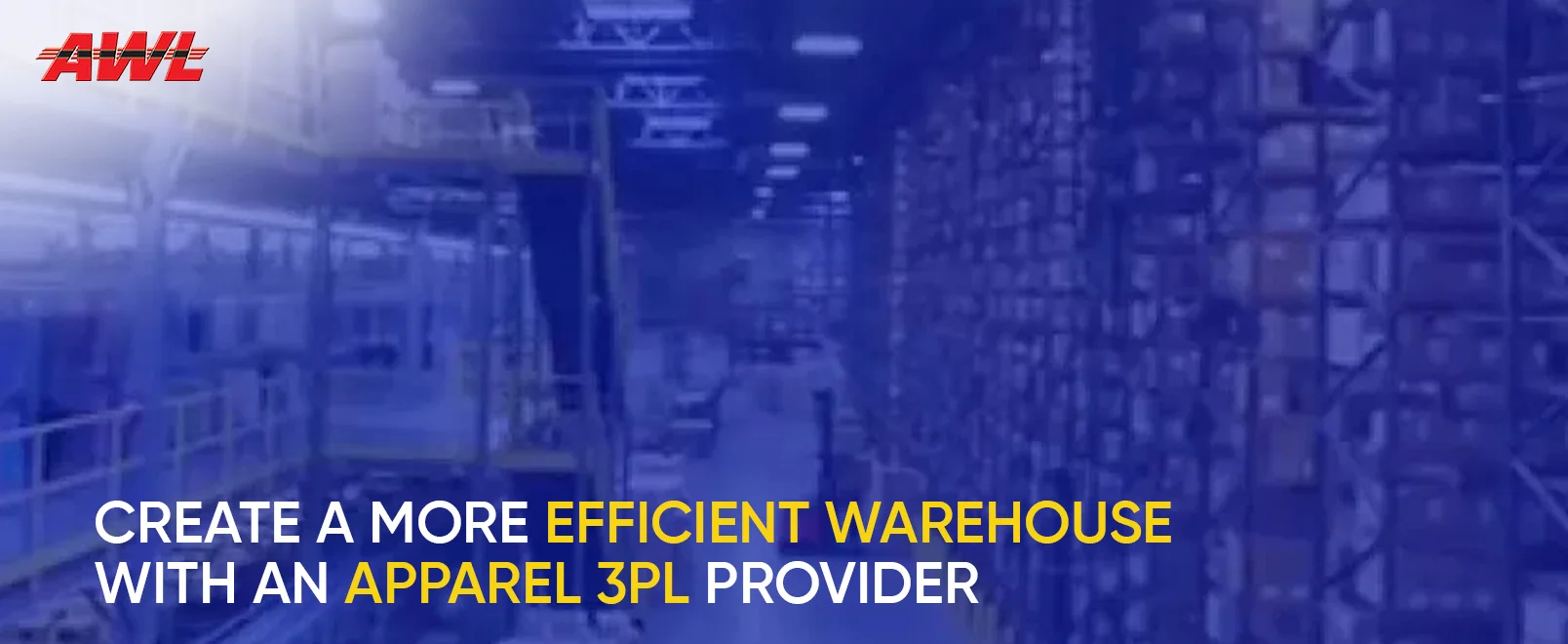 Create A More Efficient Warehouse With An Apparel 3PL Provider