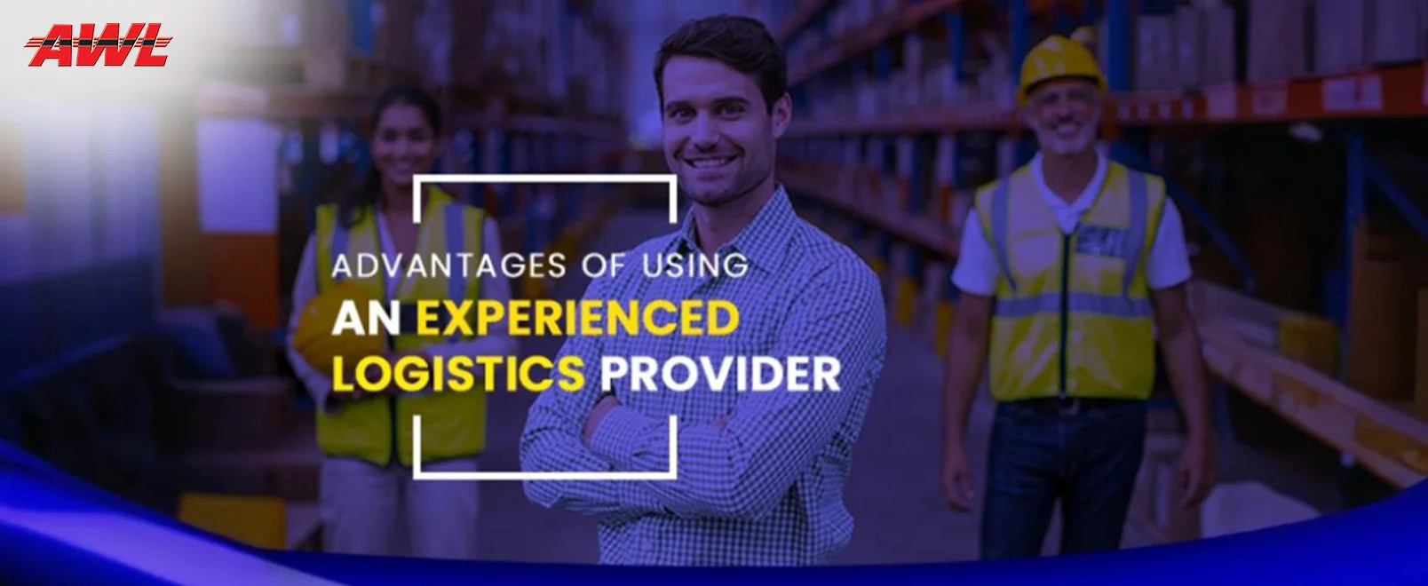 Advantages of using an experienced logistics provider