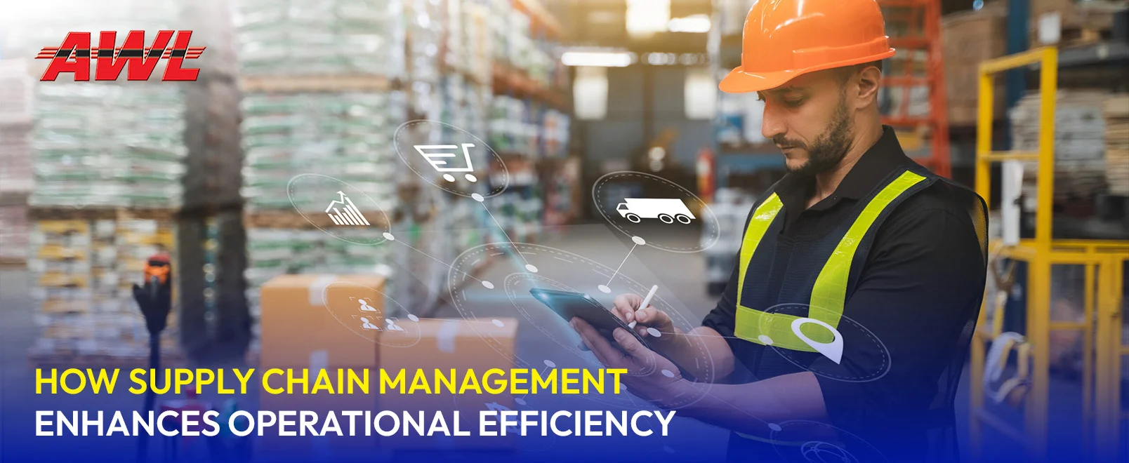 How Supply Chain Management Enhances Operational Efficiency