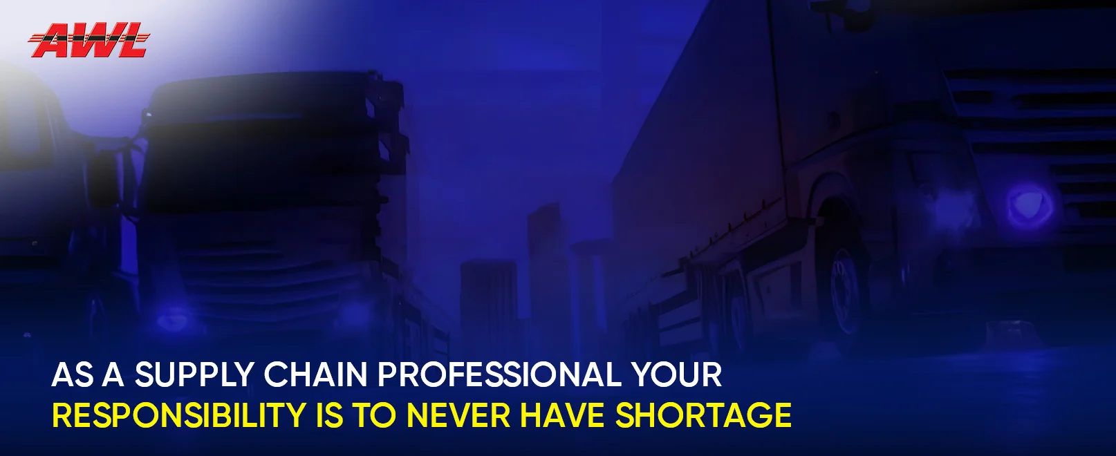 As a supply chain professional your responsibility is to never have shortage