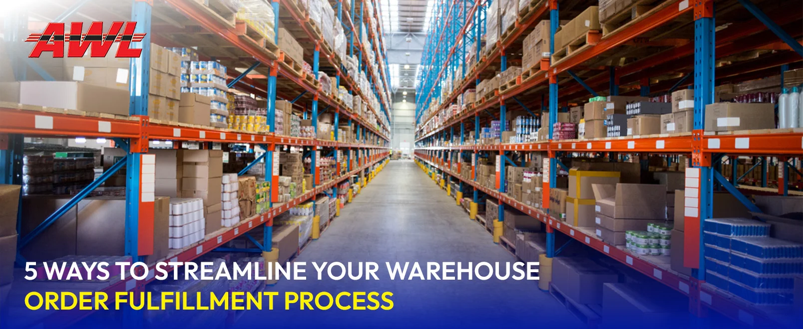 5 Ways To Streamline Your Warehouse Order Fulfillment Process