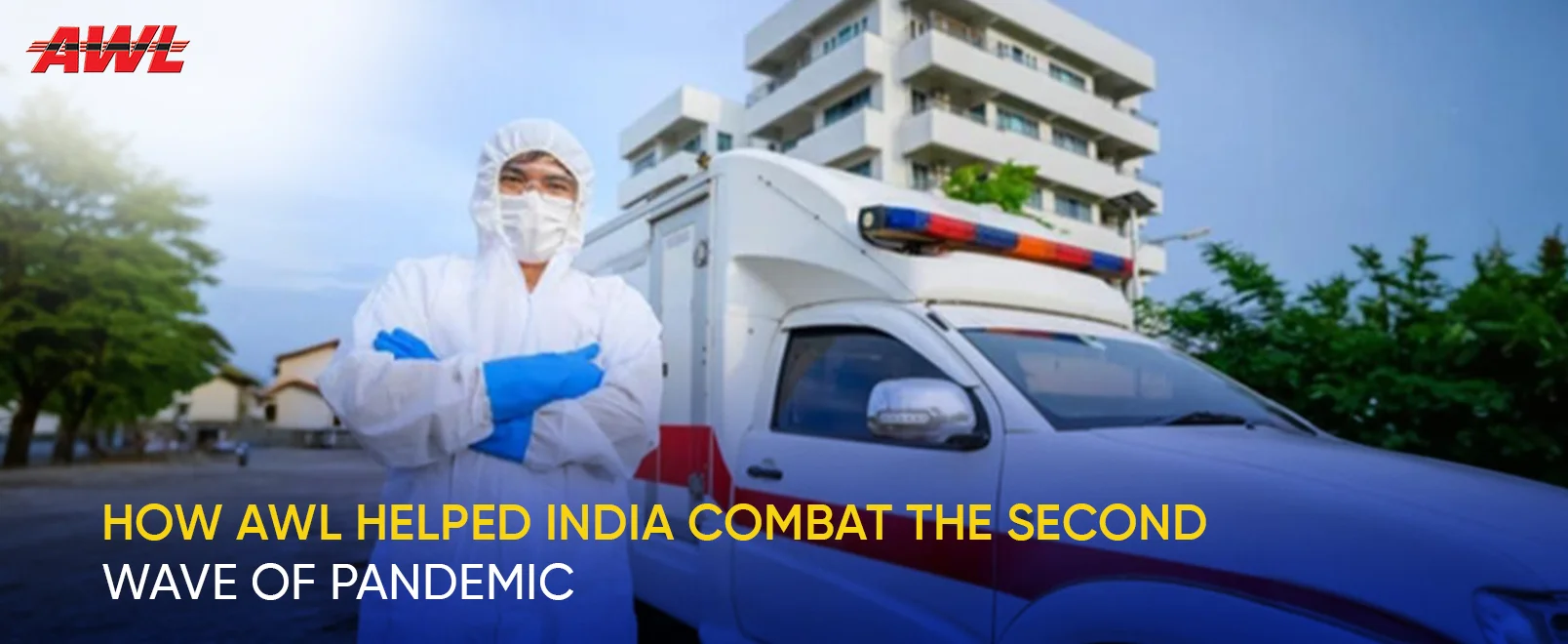 How AWL Helped India Combat the Second Wave of Pandemic