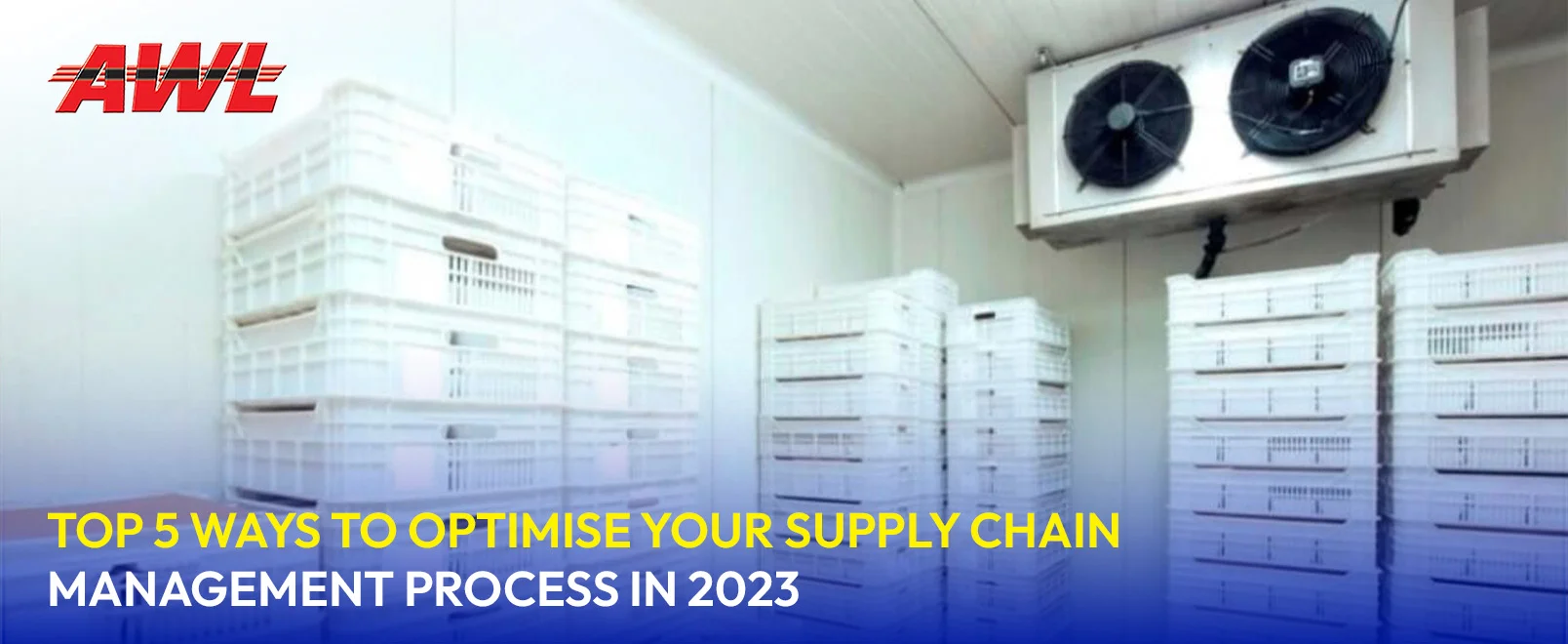 Top 5 Ways To Optimise Your Supply Chain Management Process In 2023