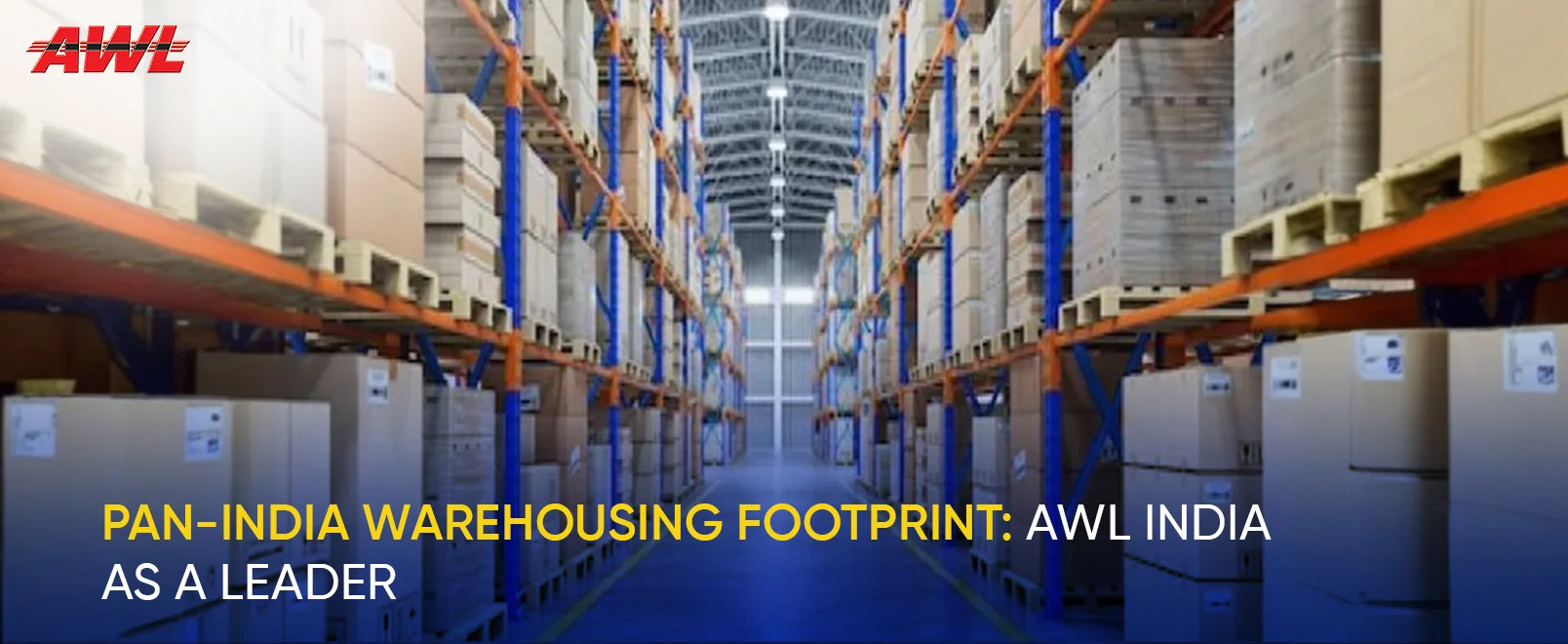 Pan-India Warehousing Footprint: AWL India as a Leader