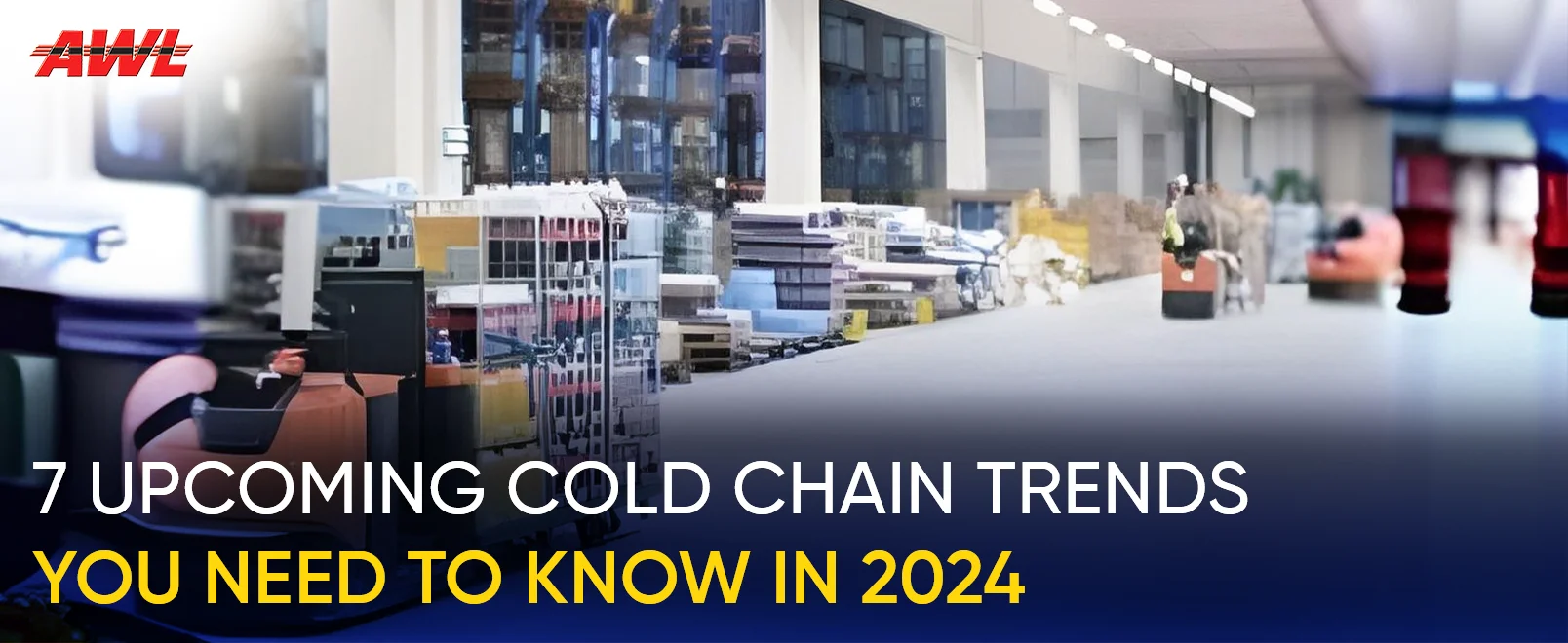 7 Upcoming Cold Chain Trends You Need to Know in 2024