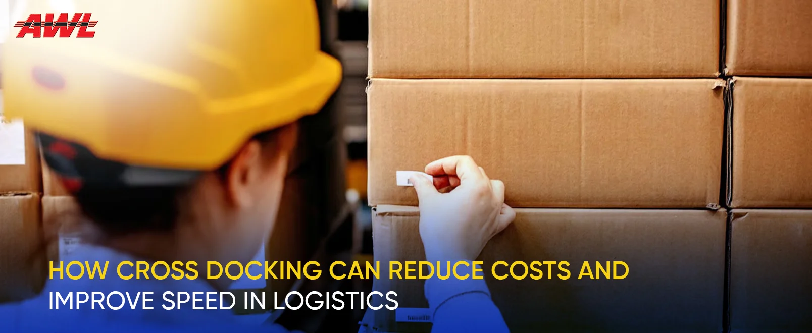 How Cross Docking Can Reduce Costs and Improve Speed in Logistics