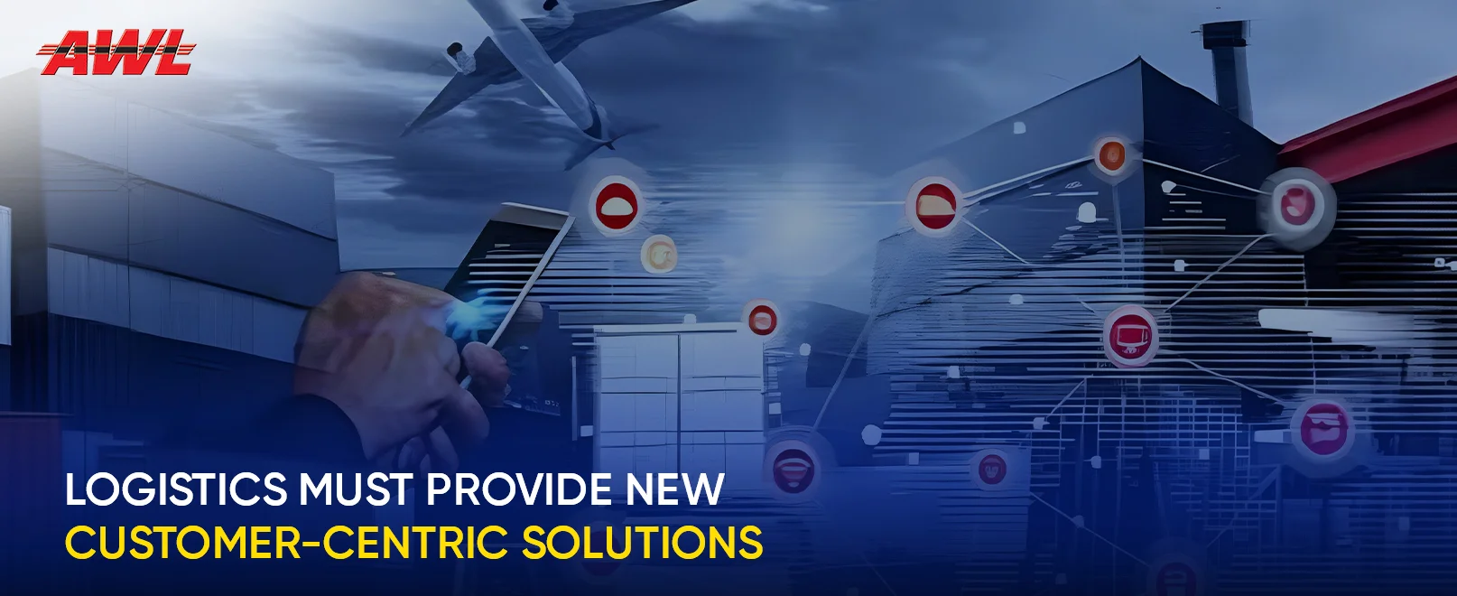 Logistics Must Provide New Customer-Centric Solutions
