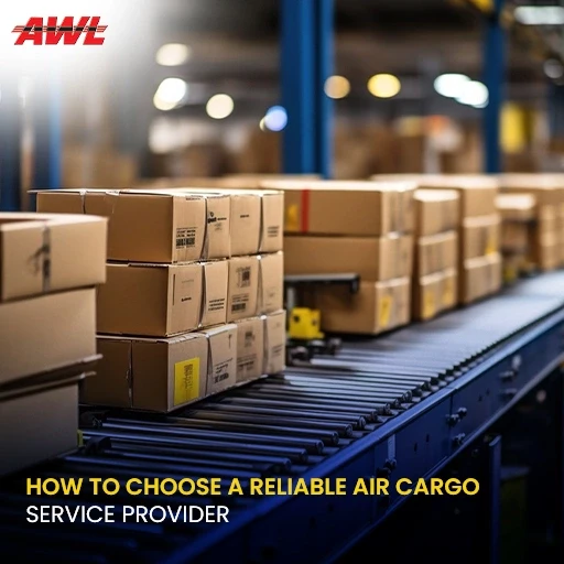 How to Choose a Reliable Air Cargo Service Provider