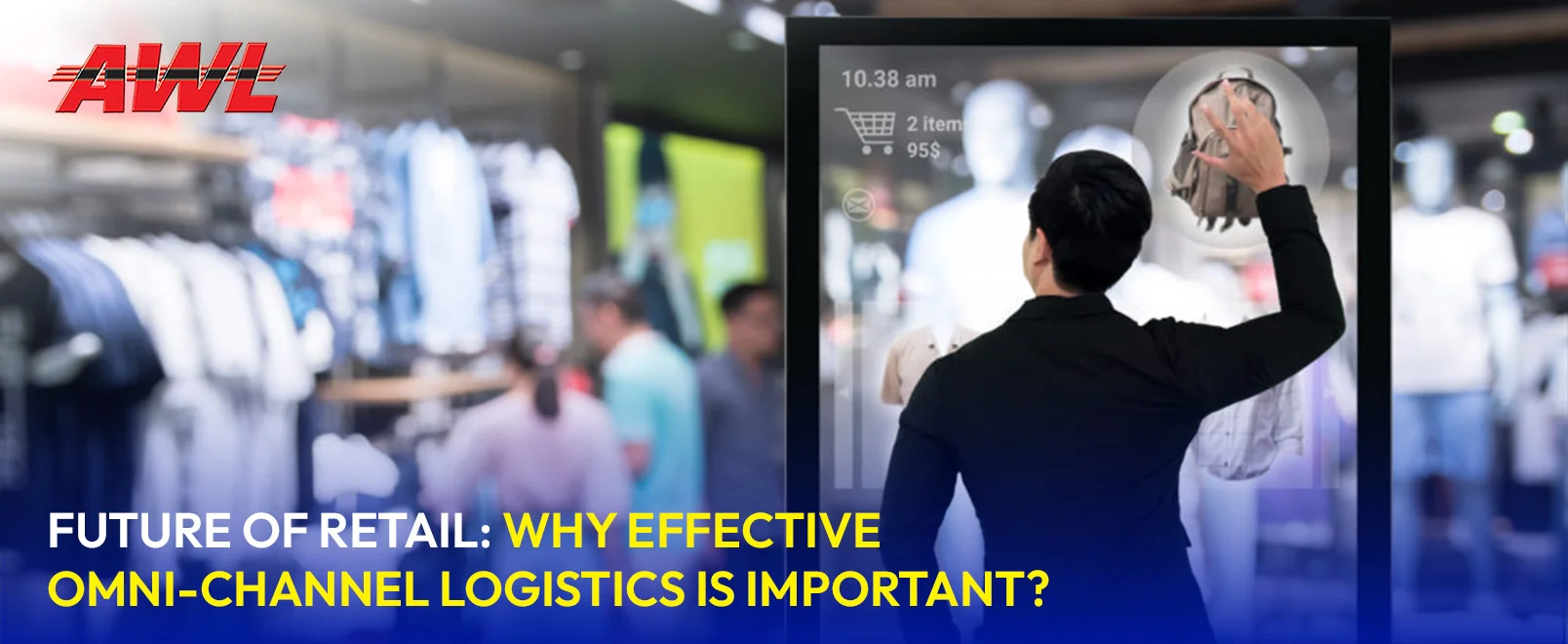Future of Retail: Why Effective Omni-Channel Logistics is Important?