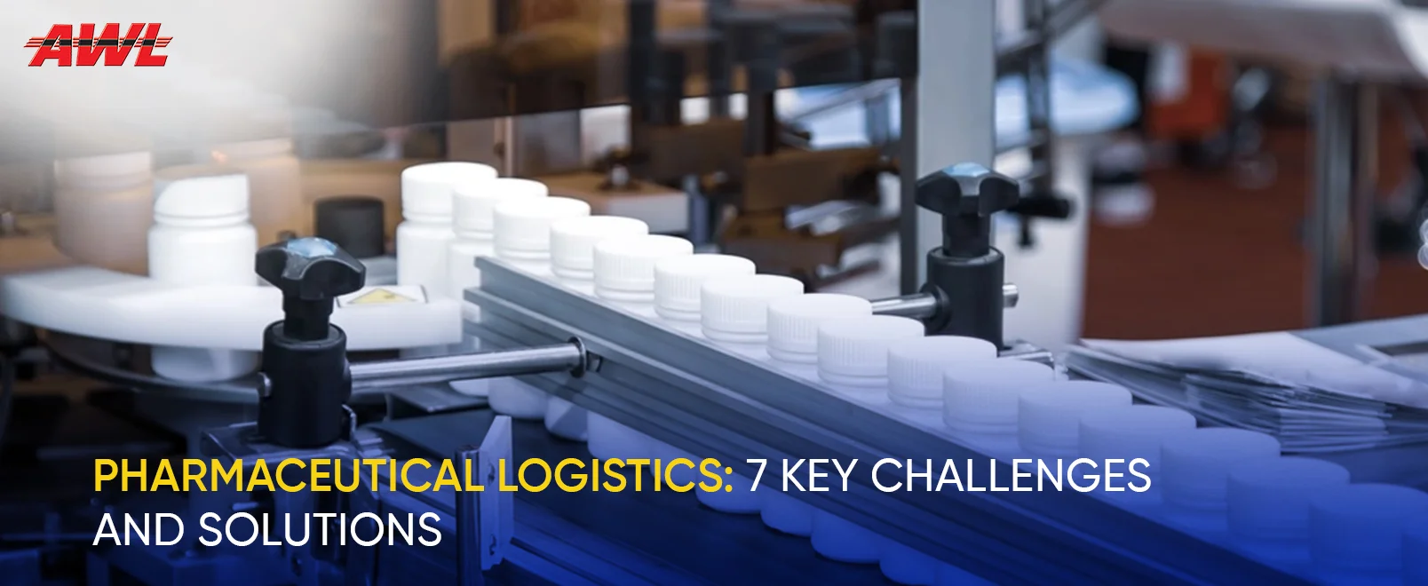 Pharmaceutical Logistics: 7 Key Challenges and Solutions