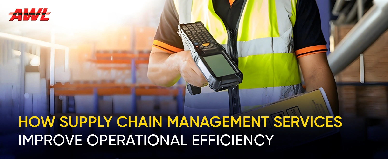 How Supply Chain Management Services Improve Operational Efficiency