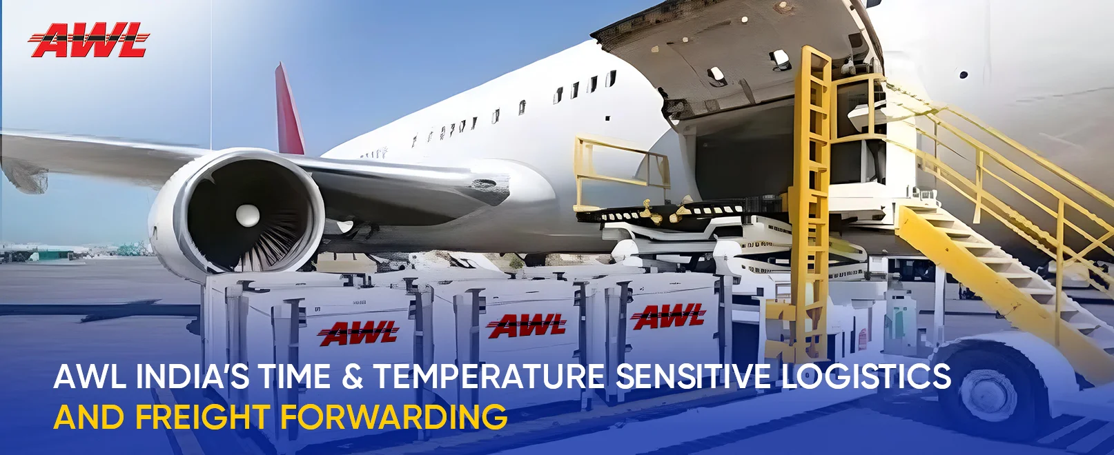 AWL India’s Time & Temperature sensitive Logistics and Freight Forwarding